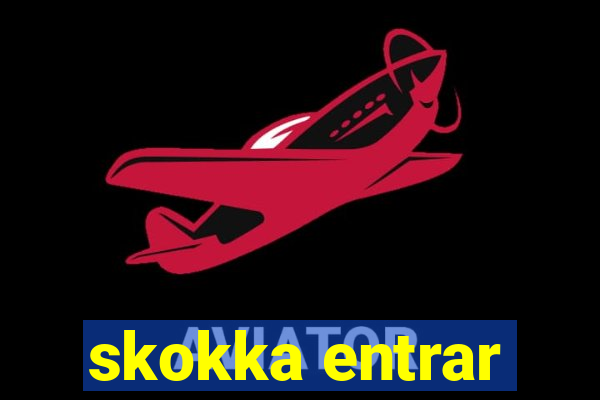 skokka entrar